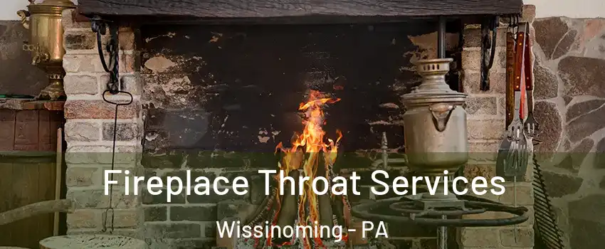 Fireplace Throat Services Wissinoming - PA
