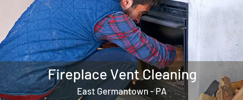 Fireplace Vent Cleaning East Germantown - PA