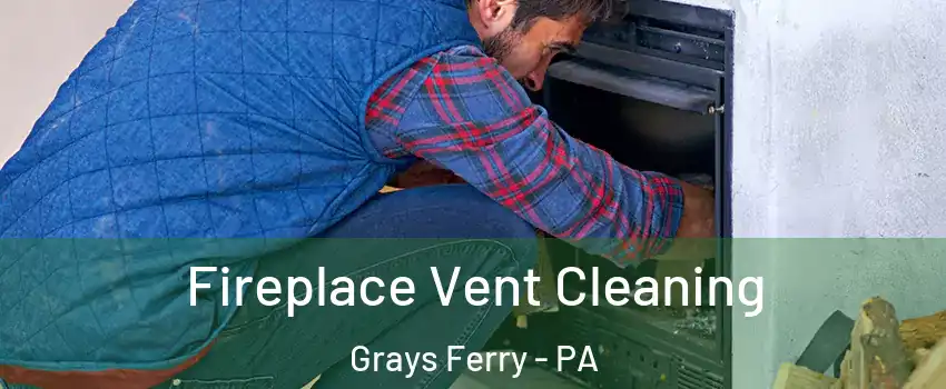 Fireplace Vent Cleaning Grays Ferry - PA