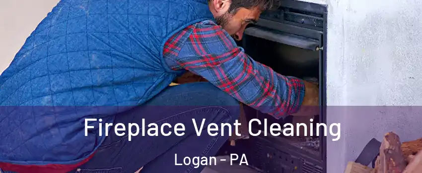 Fireplace Vent Cleaning Logan - PA