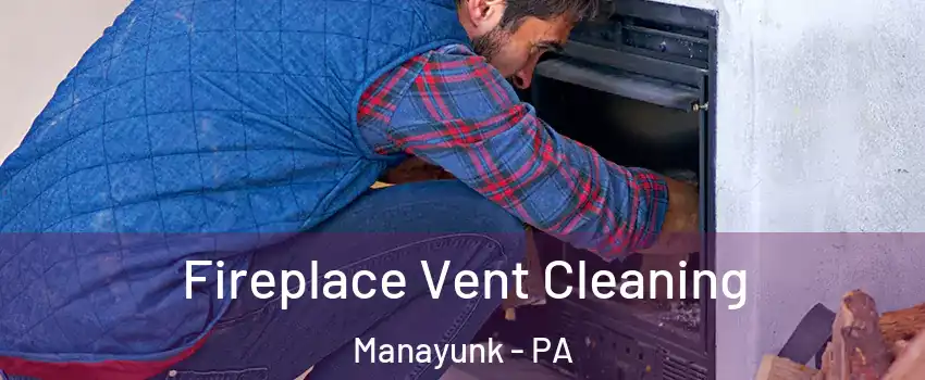 Fireplace Vent Cleaning Manayunk - PA