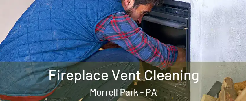 Fireplace Vent Cleaning Morrell Park - PA