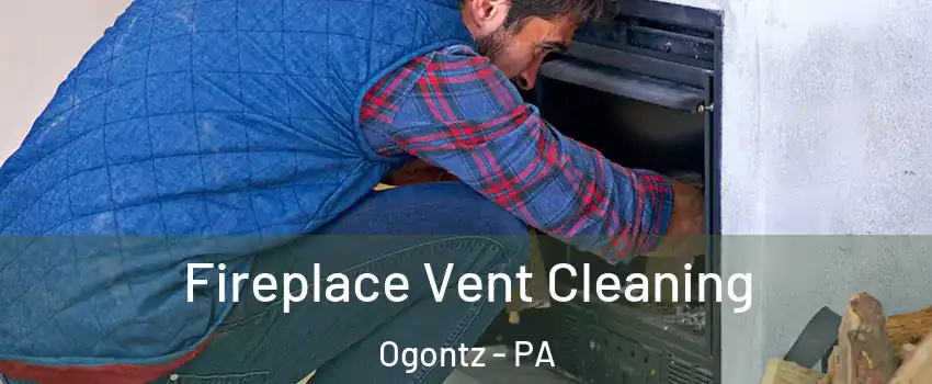Fireplace Vent Cleaning Ogontz - PA