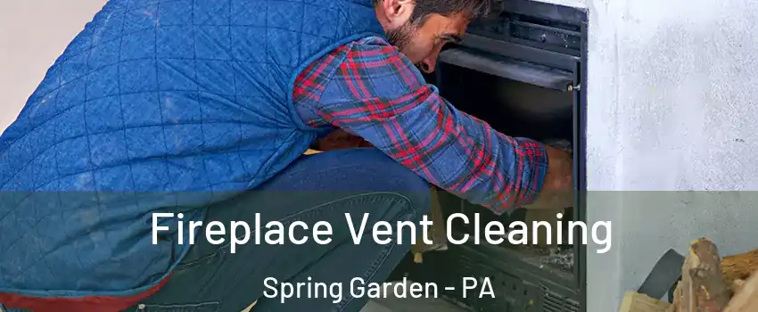 Fireplace Vent Cleaning Spring Garden - PA