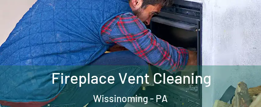 Fireplace Vent Cleaning Wissinoming - PA