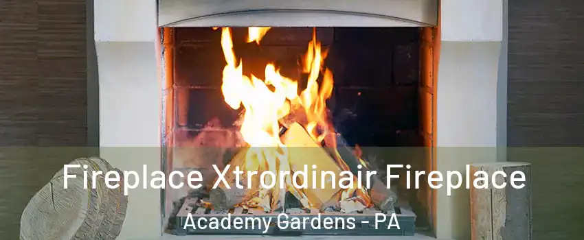 Fireplace Xtrordinair Fireplace Academy Gardens - PA