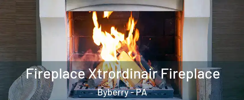 Fireplace Xtrordinair Fireplace Byberry - PA