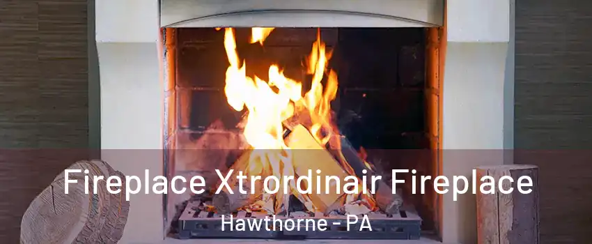 Fireplace Xtrordinair Fireplace Hawthorne - PA