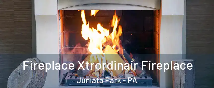 Fireplace Xtrordinair Fireplace Juniata Park - PA