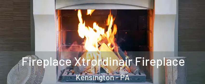Fireplace Xtrordinair Fireplace Kensington - PA