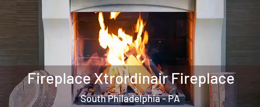 Fireplace Xtrordinair Fireplace South Philadelphia - PA