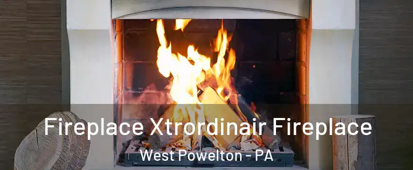 Fireplace Xtrordinair Fireplace West Powelton - PA