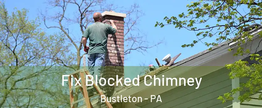 Fix Blocked Chimney Bustleton - PA