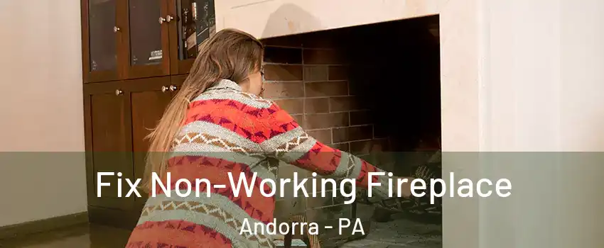 Fix Non-Working Fireplace Andorra - PA