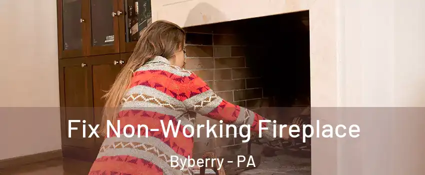 Fix Non-Working Fireplace Byberry - PA