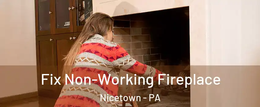 Fix Non-Working Fireplace Nicetown - PA
