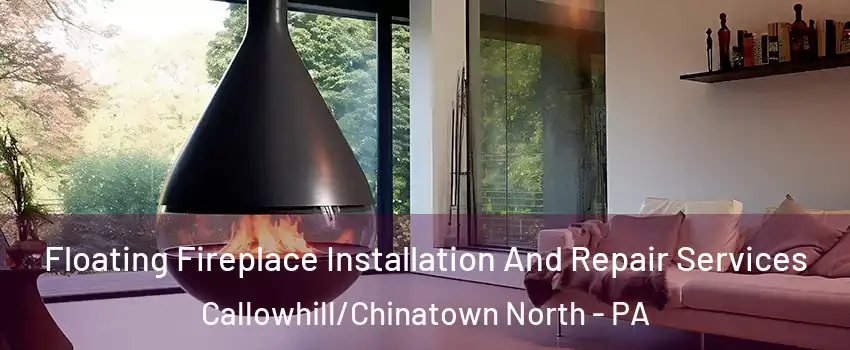 Floating Fireplace Installation And Repair Services Callowhill/Chinatown North - PA