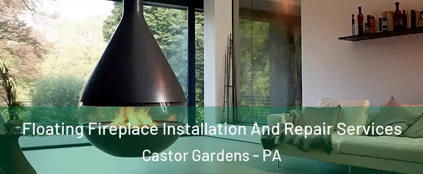 Floating Fireplace Installation And Repair Services Castor Gardens - PA