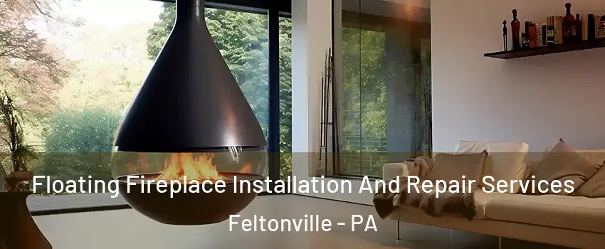 Floating Fireplace Installation And Repair Services Feltonville - PA