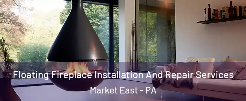 Floating Fireplace Installation And Repair Services Market East - PA