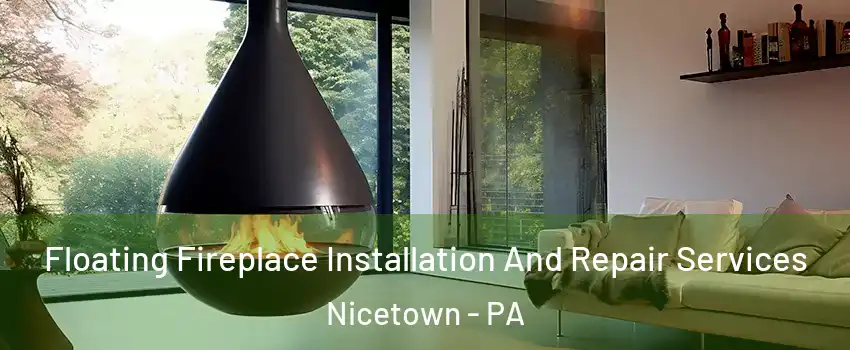 Floating Fireplace Installation And Repair Services Nicetown - PA