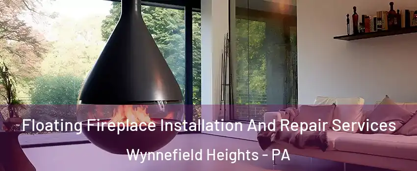 Floating Fireplace Installation And Repair Services Wynnefield Heights - PA