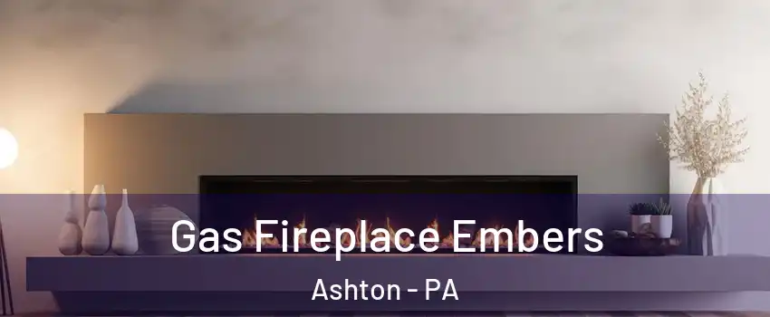 Gas Fireplace Embers Ashton - PA