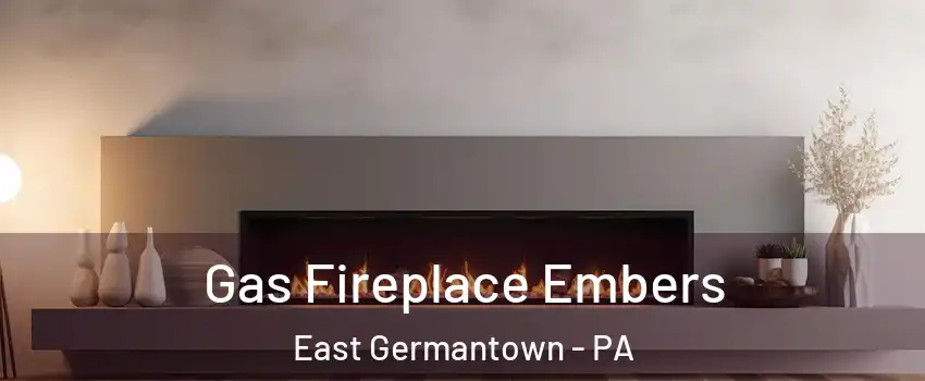 Gas Fireplace Embers East Germantown - PA