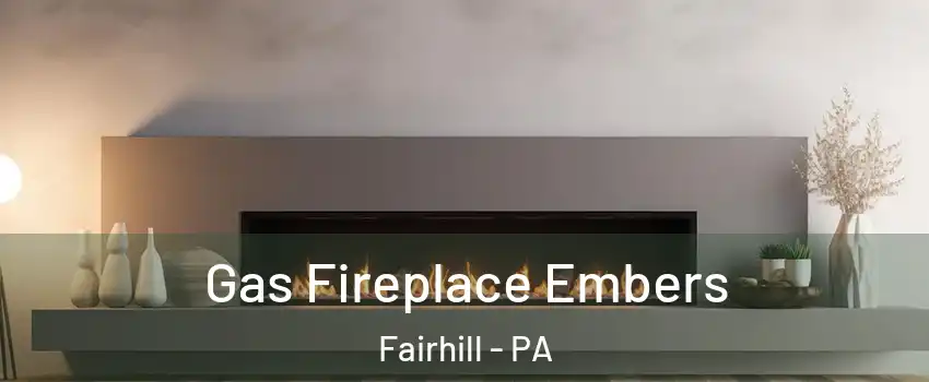 Gas Fireplace Embers Fairhill - PA
