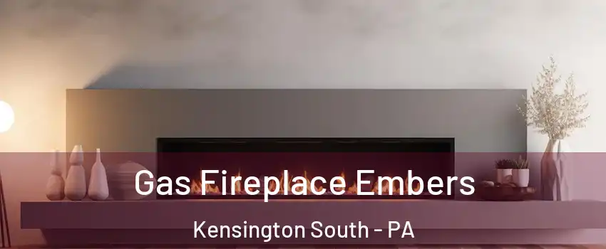 Gas Fireplace Embers Kensington South - PA