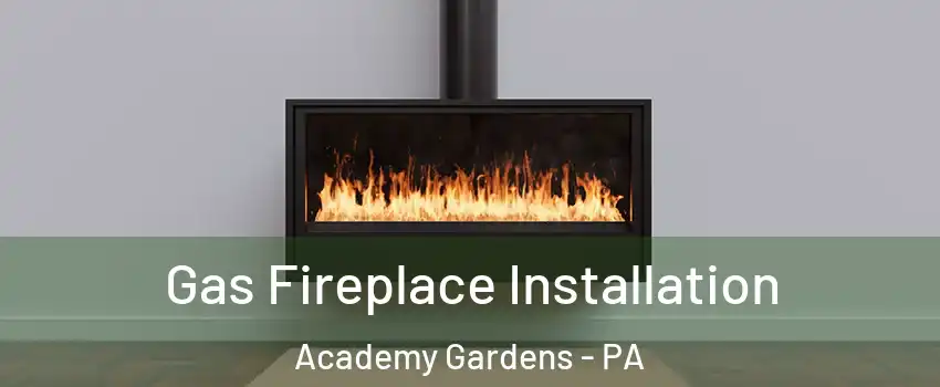Gas Fireplace Installation Academy Gardens - PA