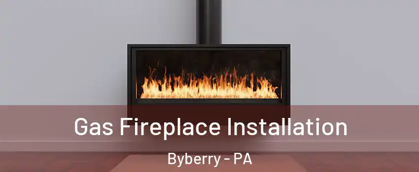 Gas Fireplace Installation Byberry - PA