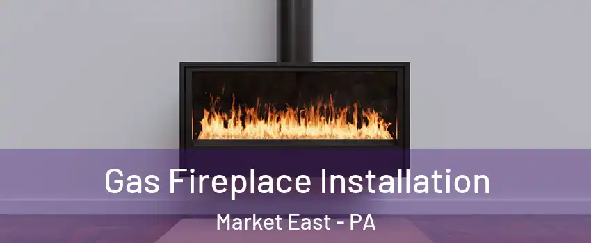 Gas Fireplace Installation Market East - PA