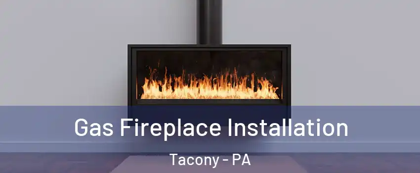 Gas Fireplace Installation Tacony - PA