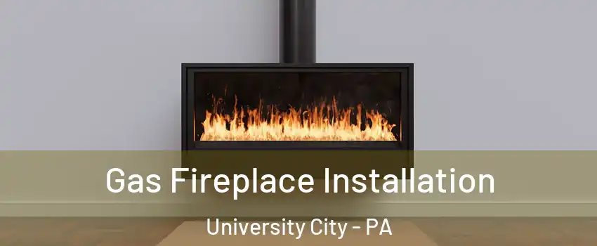 Gas Fireplace Installation University City - PA