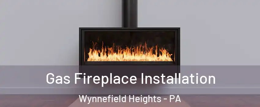 Gas Fireplace Installation Wynnefield Heights - PA