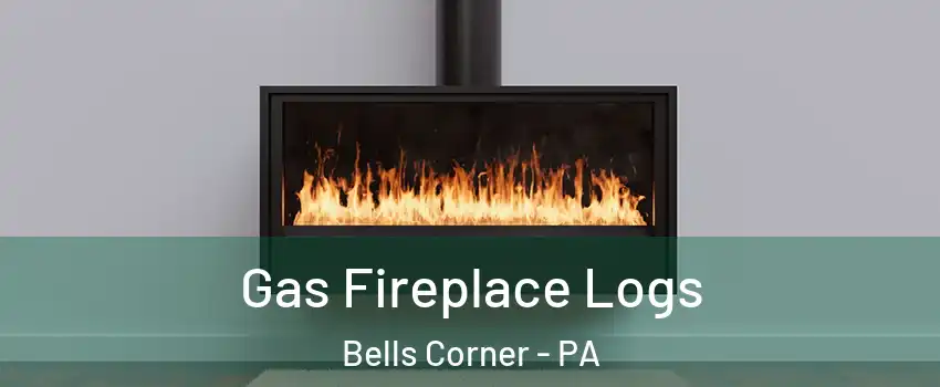 Gas Fireplace Logs Bells Corner - PA
