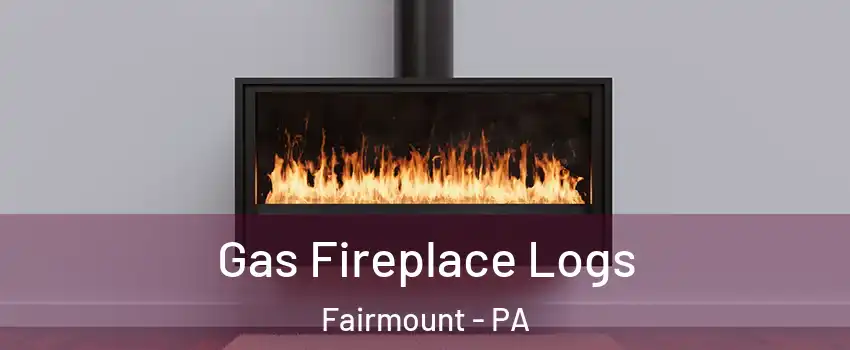 Gas Fireplace Logs Fairmount - PA