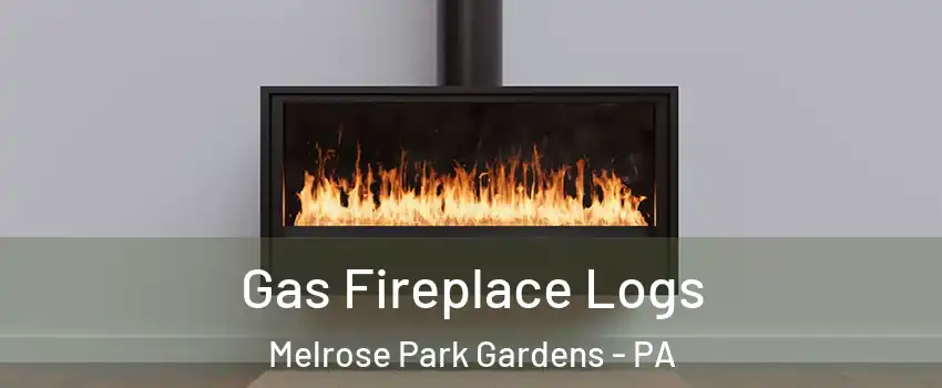 Gas Fireplace Logs Melrose Park Gardens - PA