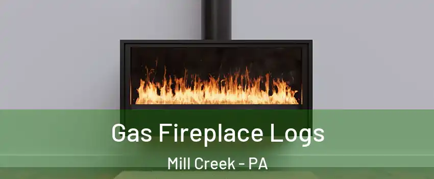 Gas Fireplace Logs Mill Creek - PA