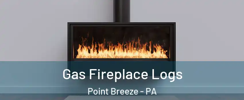 Gas Fireplace Logs Point Breeze - PA
