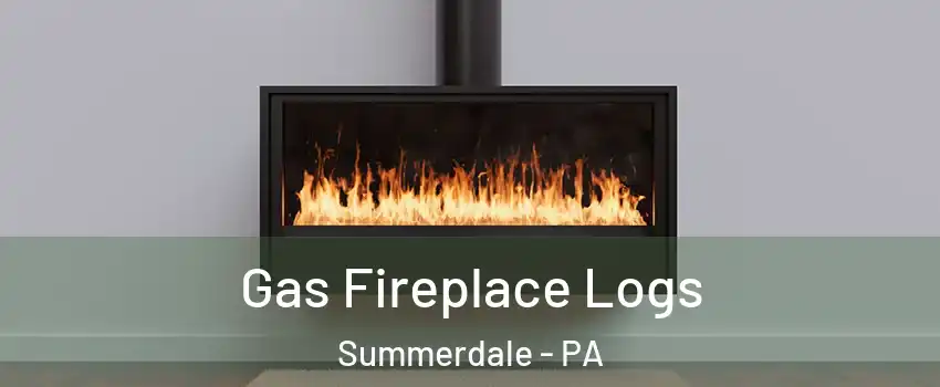 Gas Fireplace Logs Summerdale - PA