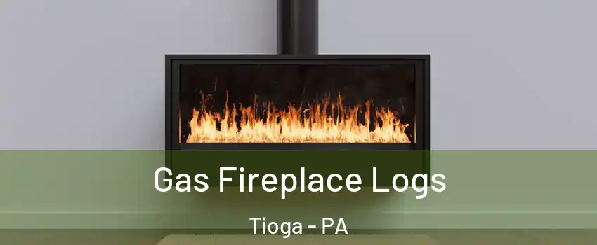 Gas Fireplace Logs Tioga - PA