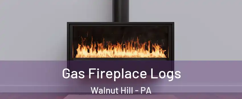 Gas Fireplace Logs Walnut Hill - PA