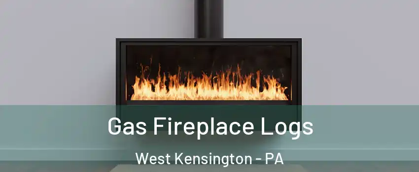 Gas Fireplace Logs West Kensington - PA