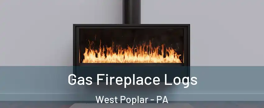 Gas Fireplace Logs West Poplar - PA