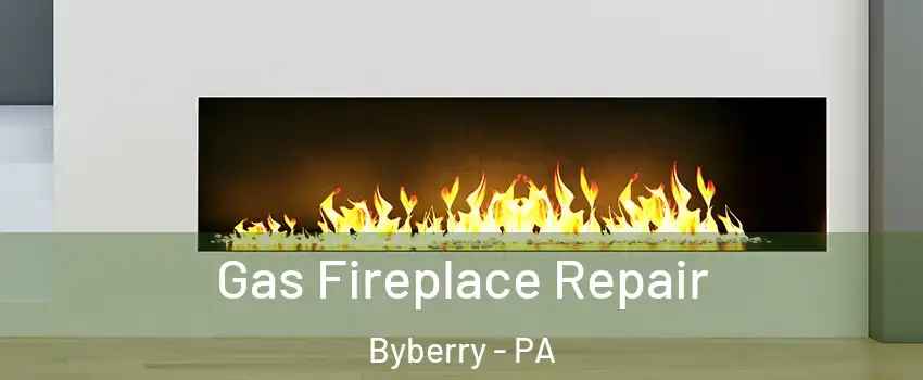Gas Fireplace Repair Byberry - PA