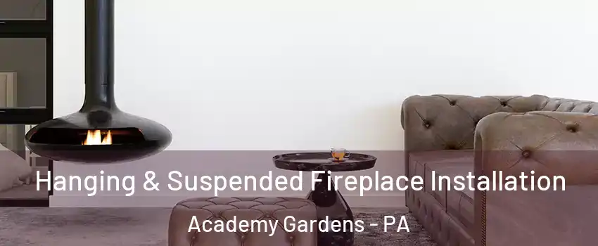 Hanging & Suspended Fireplace Installation Academy Gardens - PA