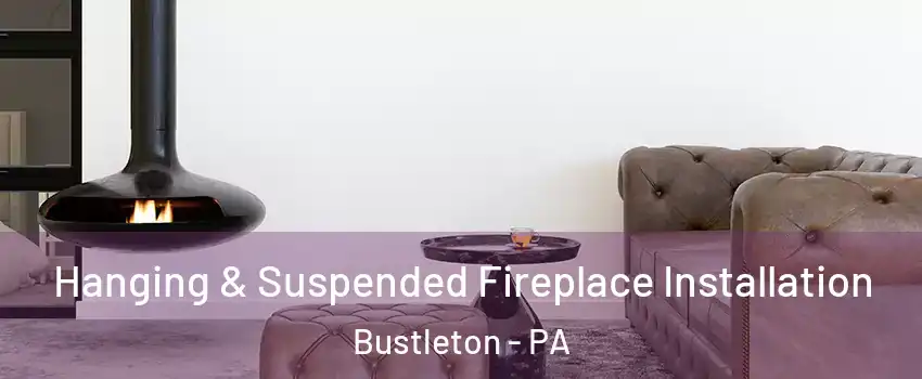 Hanging & Suspended Fireplace Installation Bustleton - PA