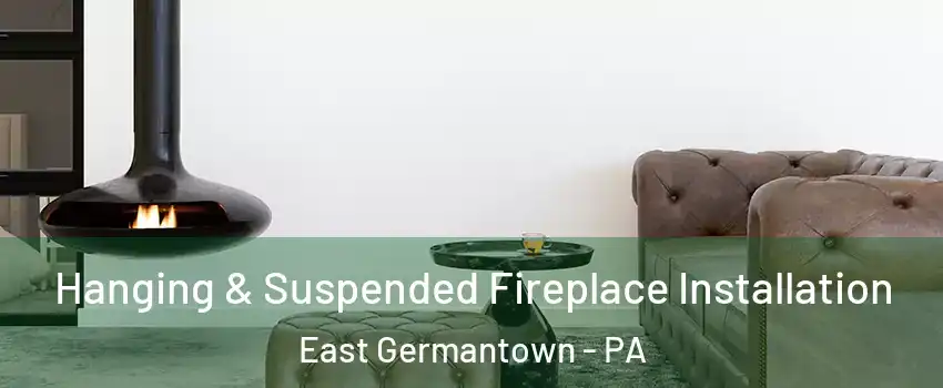 Hanging & Suspended Fireplace Installation East Germantown - PA